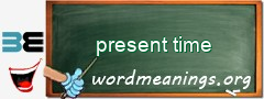 WordMeaning blackboard for present time